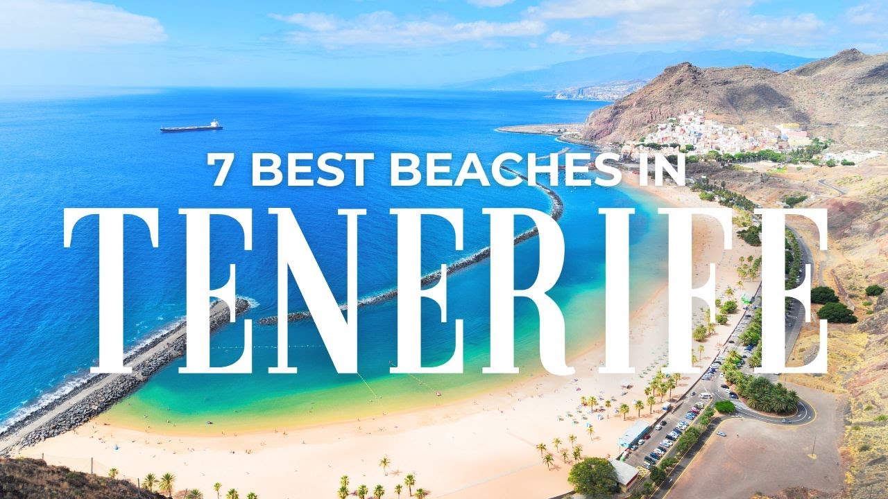 A Guide to the 7 Best Beaches in Tenerife