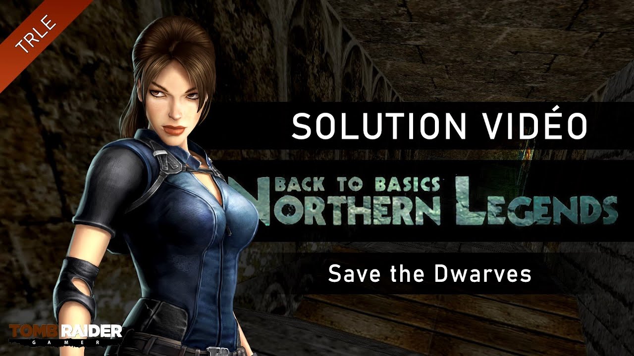 [TRLE] Tomb Raider BtB 2013 : Northern Legends - #12 - Save the Dwarves