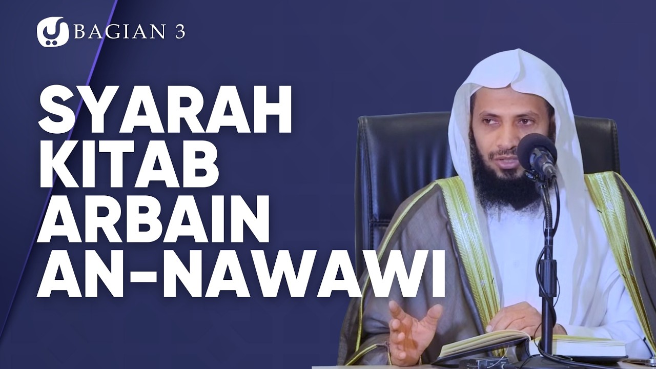 Syarah Kitab Arbain An Nawawi, Bagian 3 - Syaikh Musa Al-Khubrani