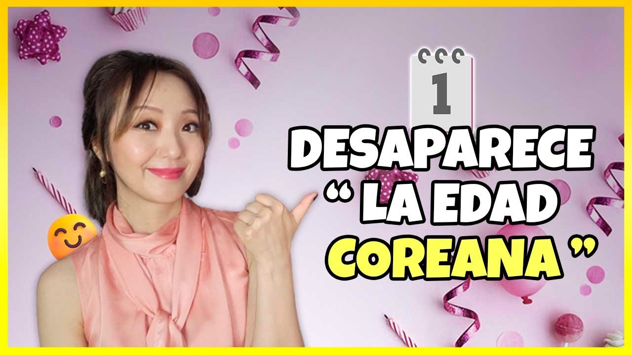 CAMBIA LA FORMA DE CONTAR LA EDAD EN COREA. ¿CUÁNTOS AÑOS TENDREMOS AHORA?