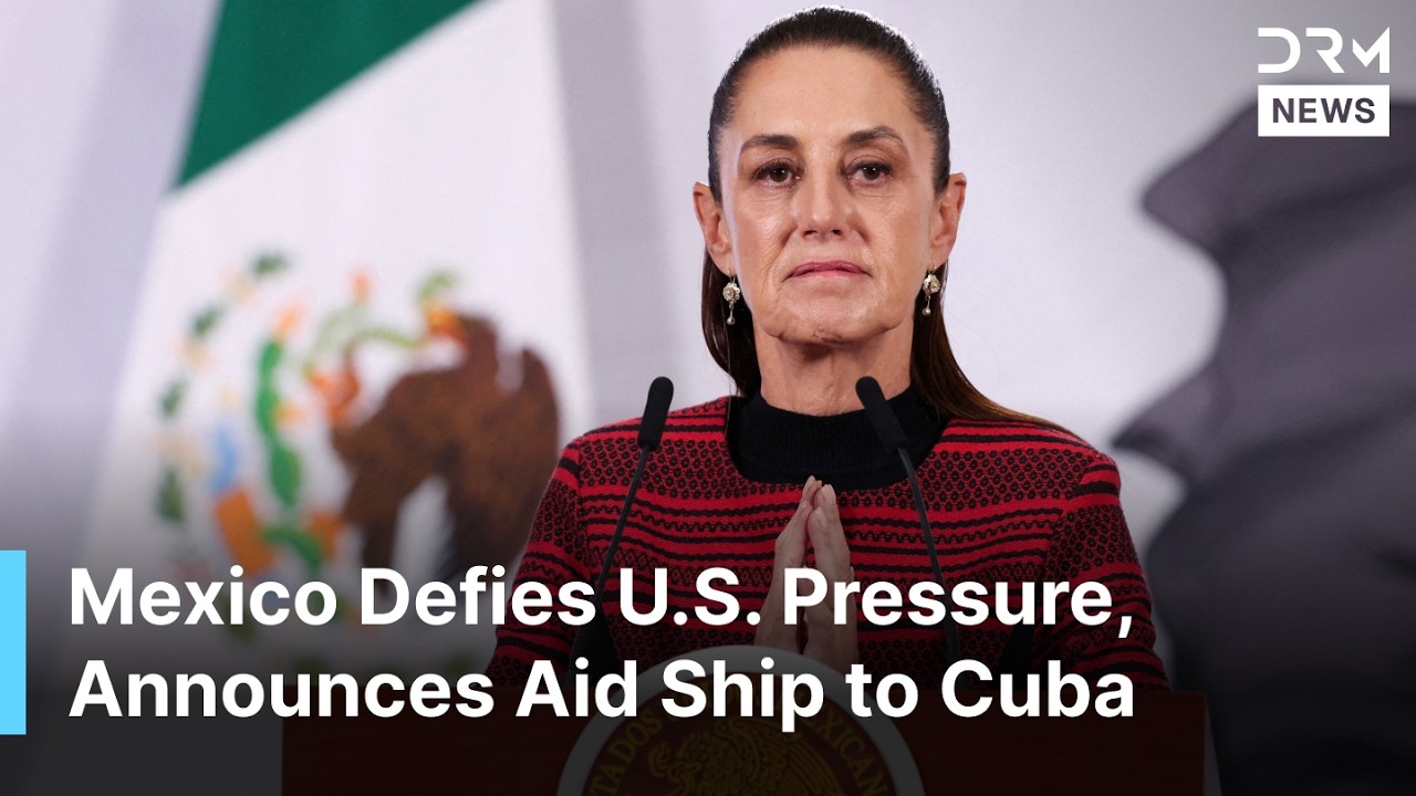 Mexican President Sheinbaum Announces Humanitarian Aid Ship to Cuba Amid US Pressure Over Oil | AC1N