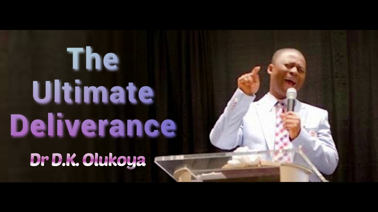 The Ultimate Deliverance - Dr. D. K. Olukoya