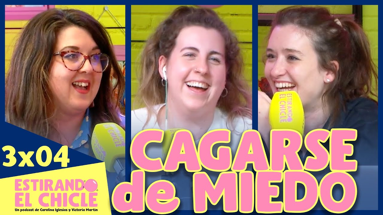 CAGARSE de MIEDO | Estirando el chicle 3x04