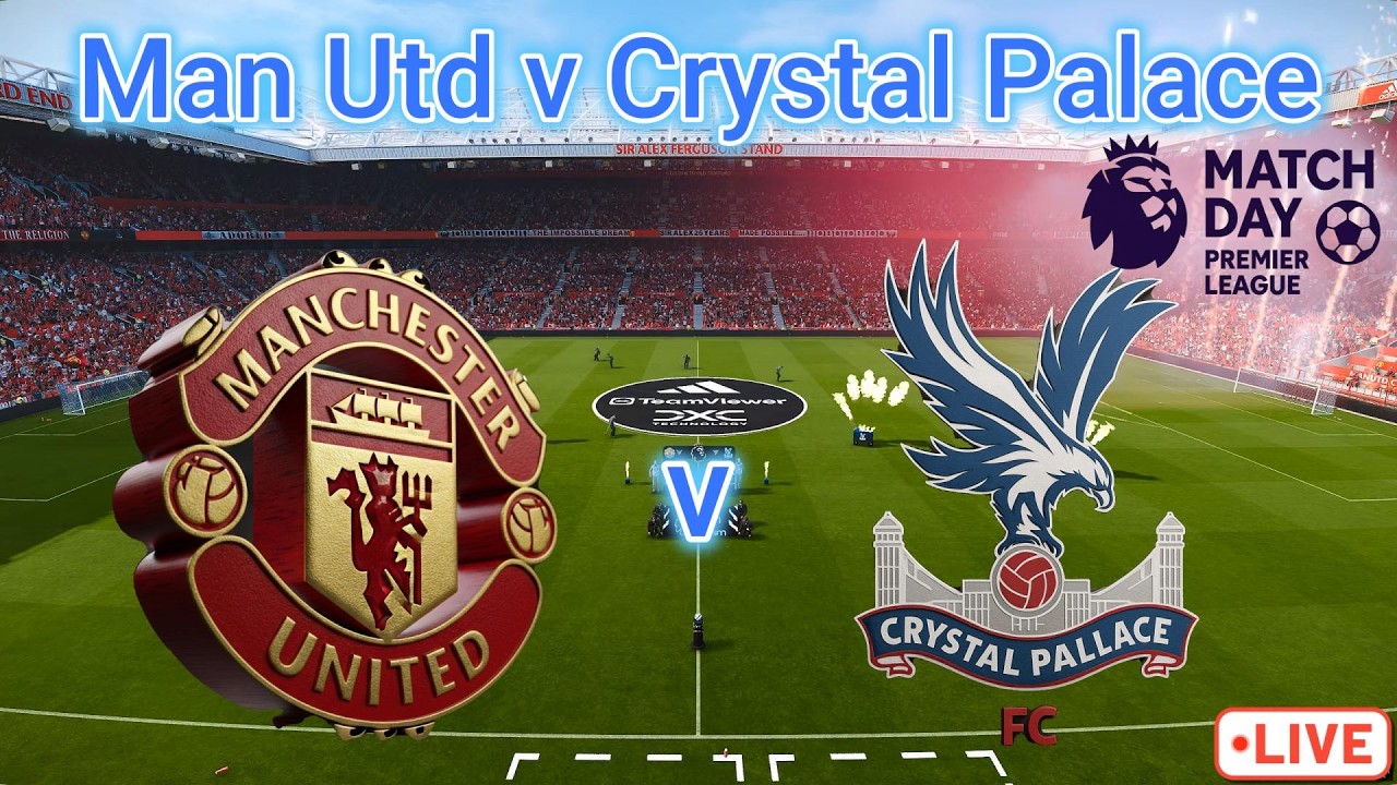 🔴 Premier League 2025-26  | Manchester United vs Crystal Palace