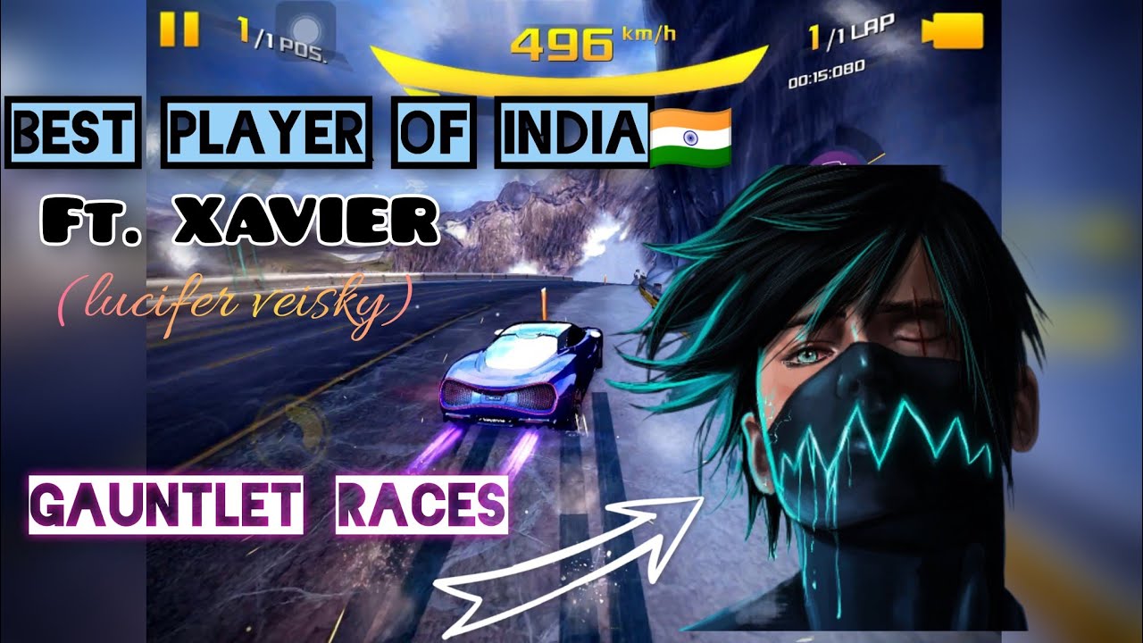 Asphalt 8 | Best player of india🇮🇳. Ft. XAVIER (LUCIFER_VIESKY). Gauntlet races