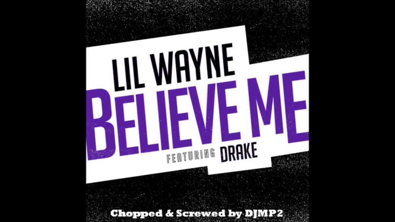 Lil Wayne - Believe Me (Chopped & Screwed)