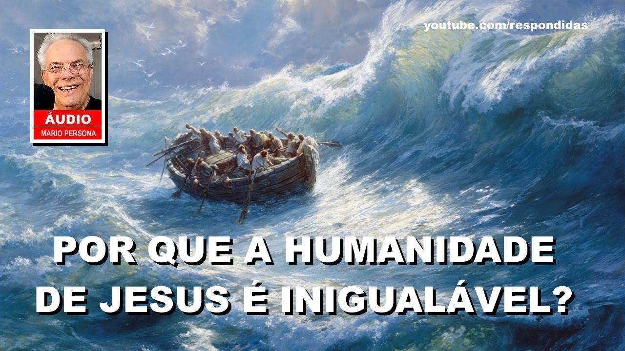 Por que a humanidade de Jesus é inigualável? [AUDIO] Mario Persona
