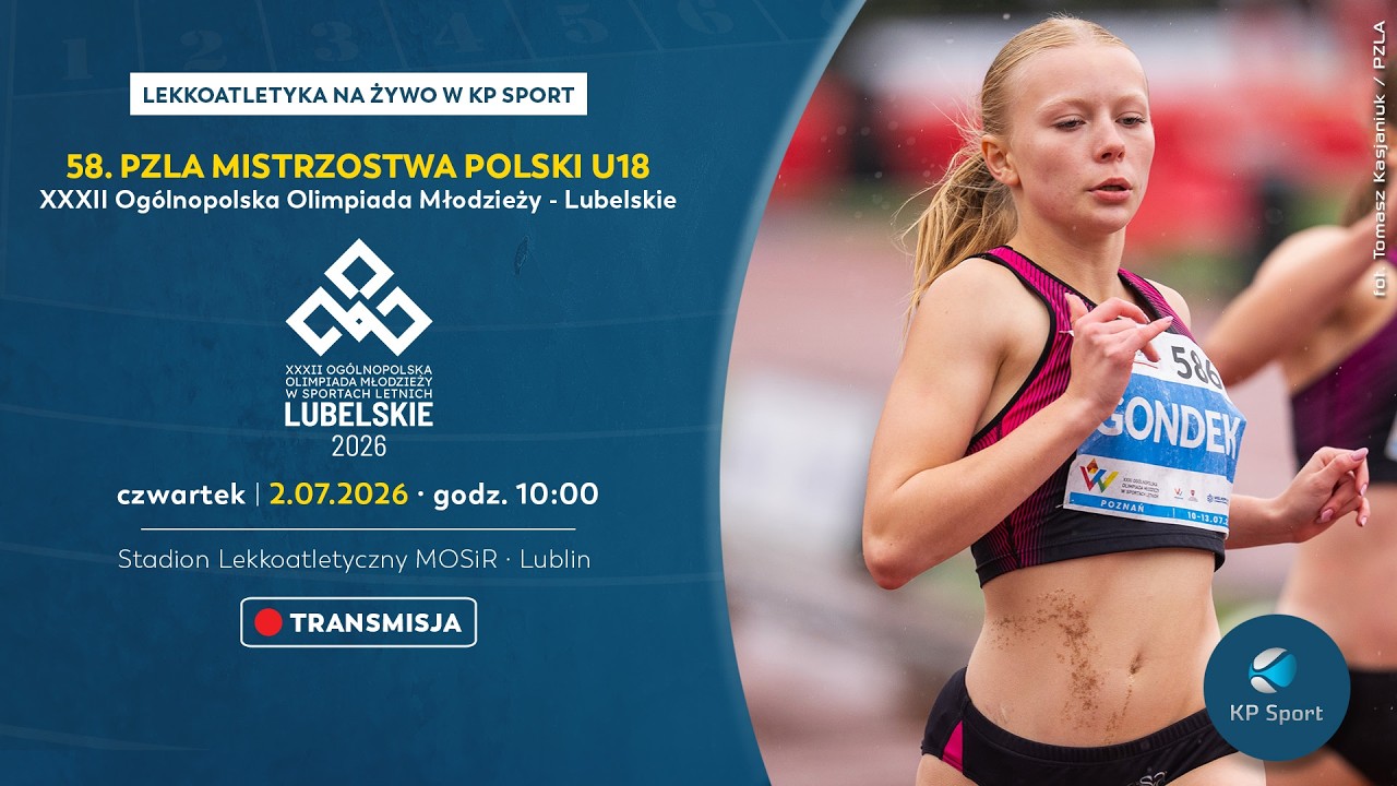 58. Mistrzostwa Polski U18 w Lekkiej Atletyce | 32. OOM / 🔴LIVE / Dzień 1 &middot; sesja 1 [2.07.2026]