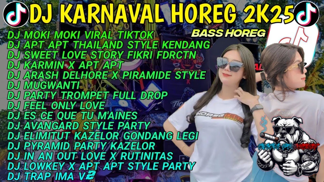 DJ KARNAVAL HOREG FULL ALBUM VIRAL TIKTOK 2025 FULL BASS🥀DJ MOKI MOKI &bull; APT APT THAILAND &bull; AVANGARD