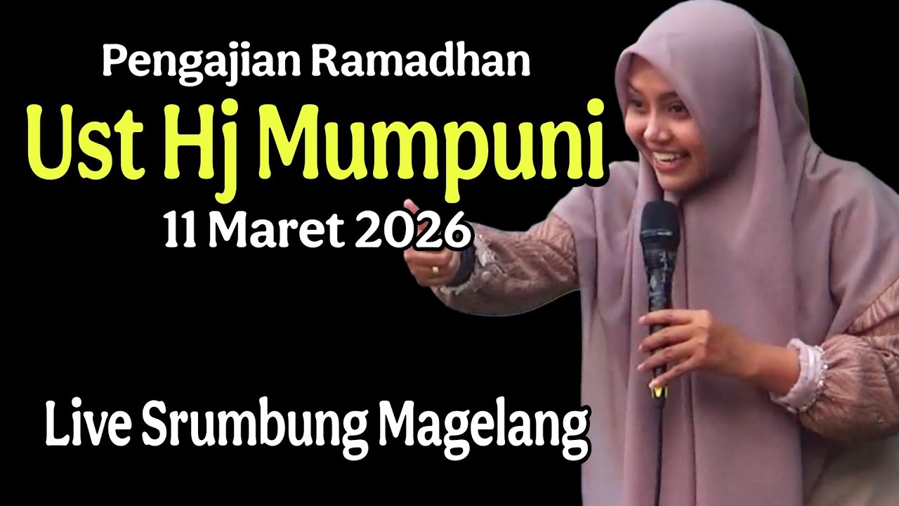Pengajian Ramadhan bersama Ust Hj Mumpuni Handayayekti 11 Maret 2026 live Srumbung Magelang.