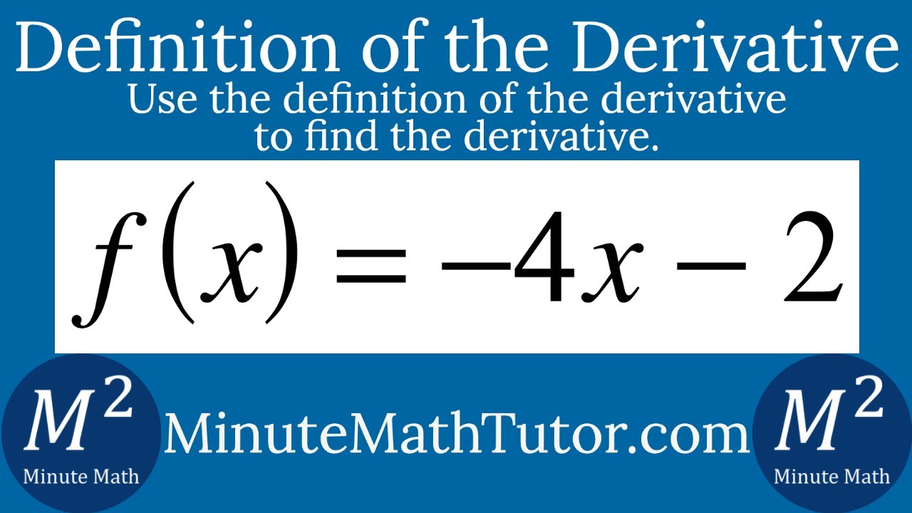 Use the definition of the derivative to find the derivative of f(x)=-4x-2 with respect to x.
