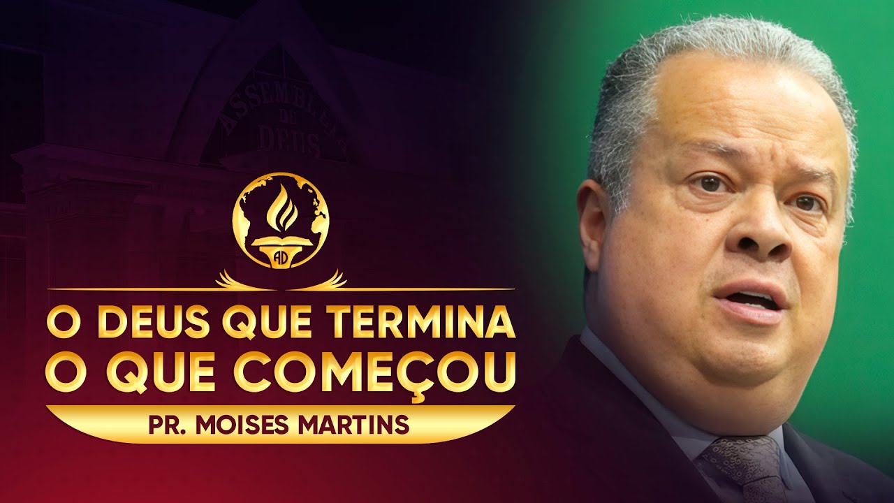 O DEUS QUE TERMINA O QUE COME&Ccedil;OU | Pr. Moises Martins