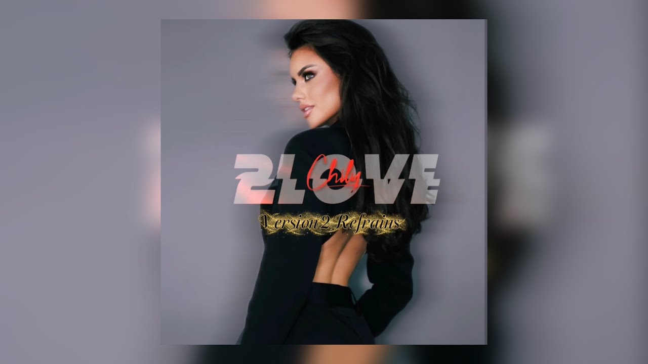 Chily - 2LOVE (Version 2 Refrains)