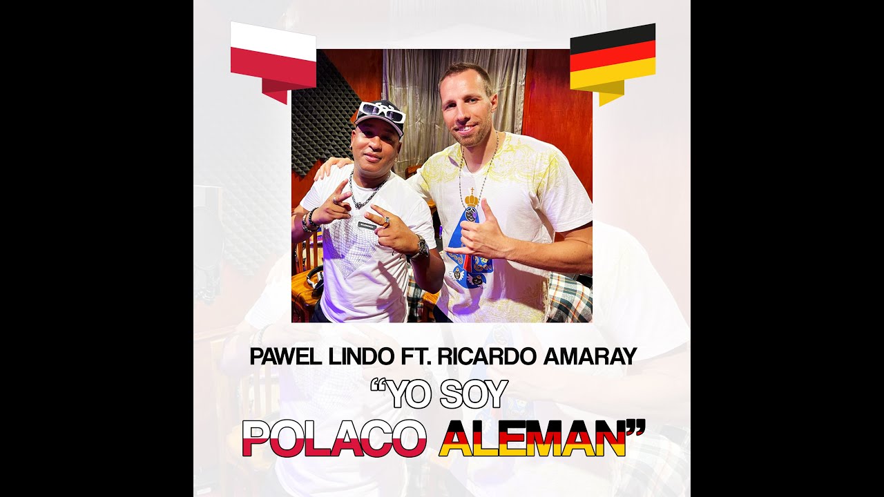 PAWEL LINDO ft. RICARDO AMARAY (TRABUCO) - YO SOY POLACO ALEMAN (VIDEO OFICIAL)