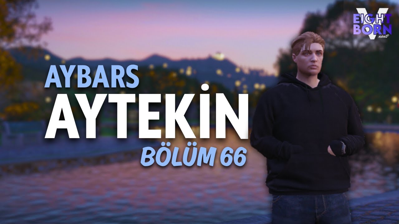 EightbornV Next | Aybars Aytekin #66 | Yoğun Çatışmalar & Bir Memur CK? & Sorgular