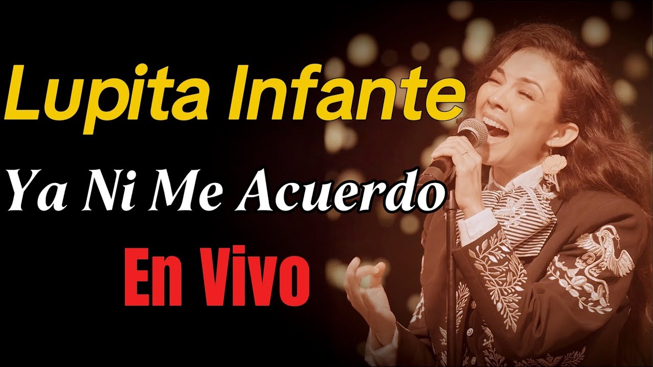 Lupita Infante - Ya Ni Me Acuerdo (En Vivo)
