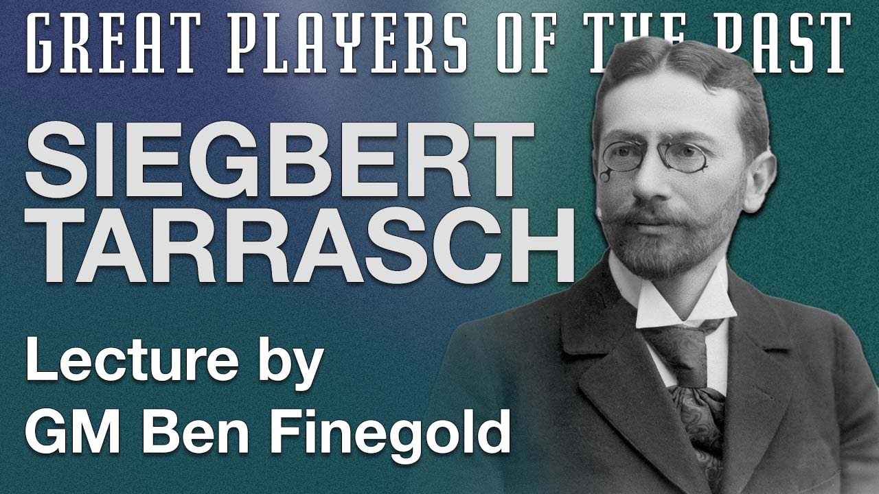 Great Players of the Past: Siegbert Tarrasch