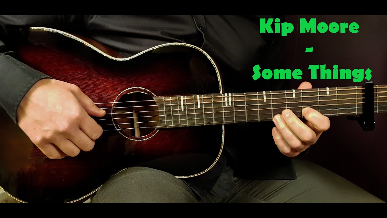 How to play KIP MOORE - SOME THINGS Acoustic Guitar Lesson - Tutorial