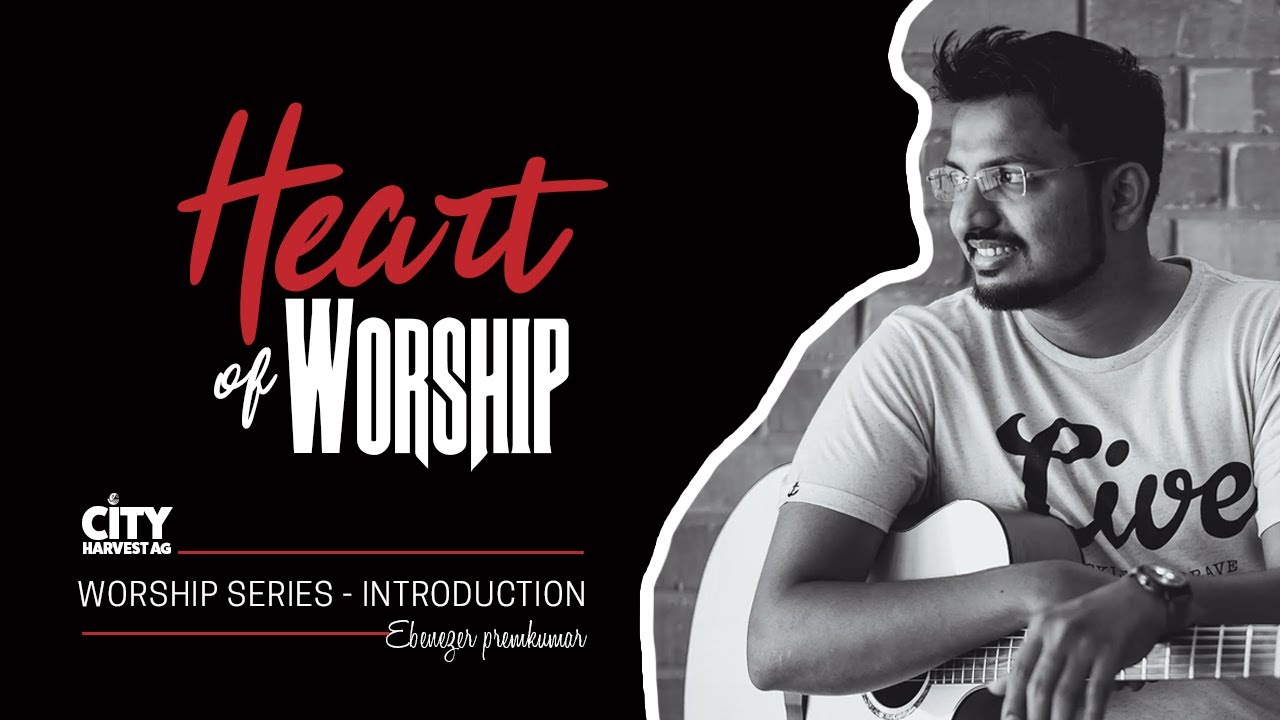 Introduction | The Heart of Worship | Biblical Worship | Ebenezer Premkumar