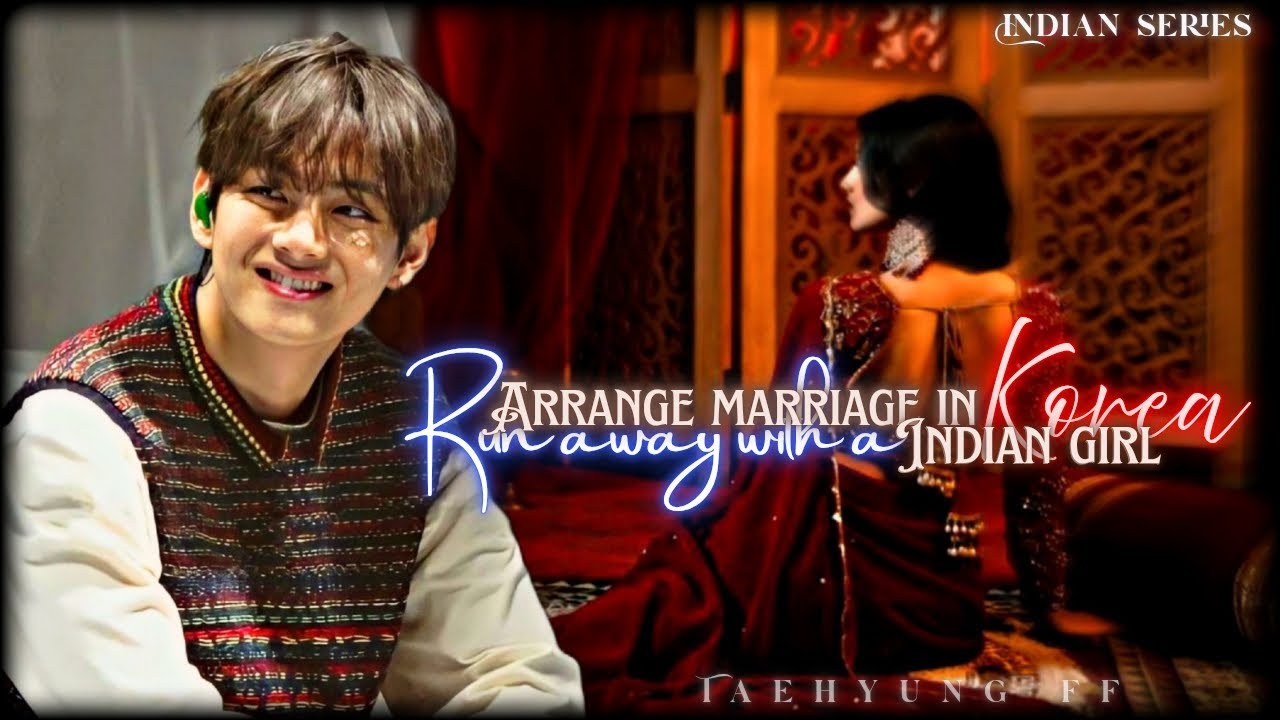 Ep :10•Arrange Marriage in Korea • Run away with a Indian girl | Taehyung India series |Taehyung ff 