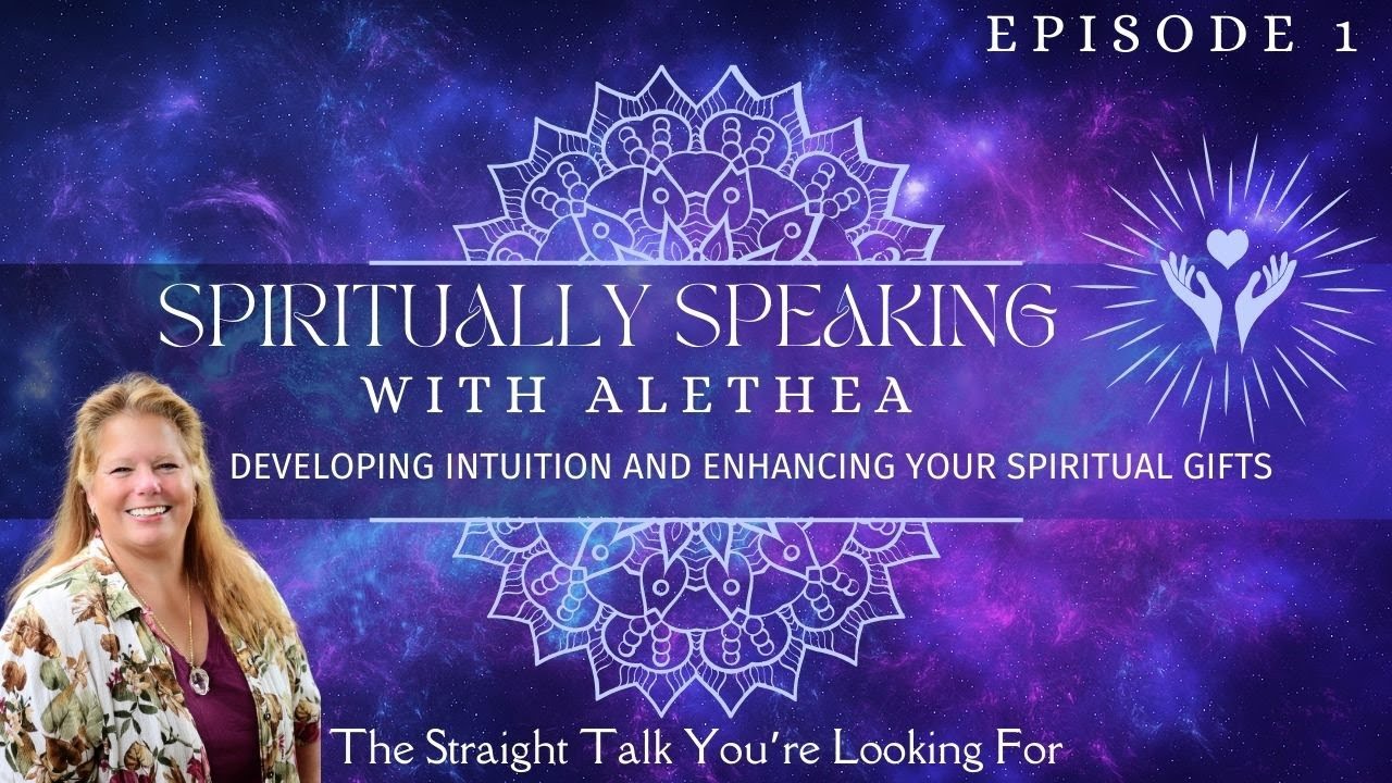 Developing Intuition and Enhancing Your Spiritual Gifts | Spiritually Speaking EP1