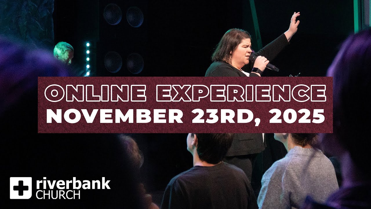 Worship Experience | November 23rd, 2025 | Riverbank Church