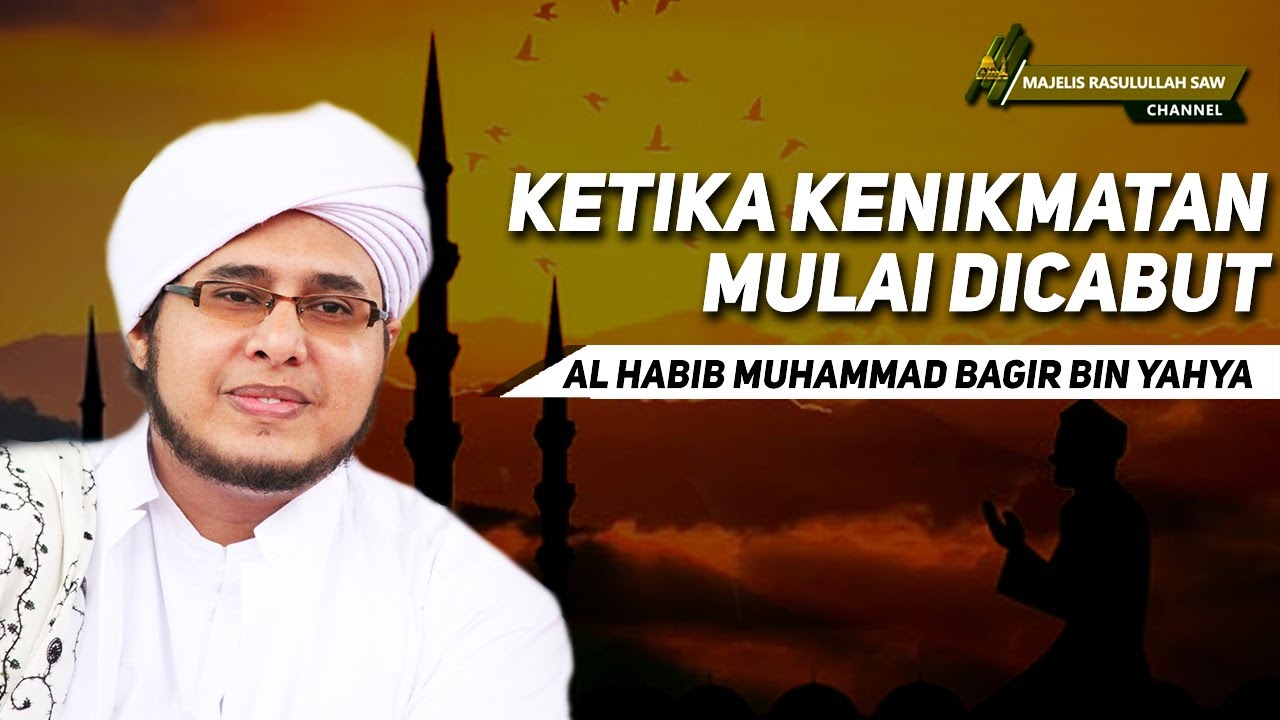 Ketika Kenikmatan Mulai Dicabut  ||  Al Habib Muhammad Bagir bin Yahya
