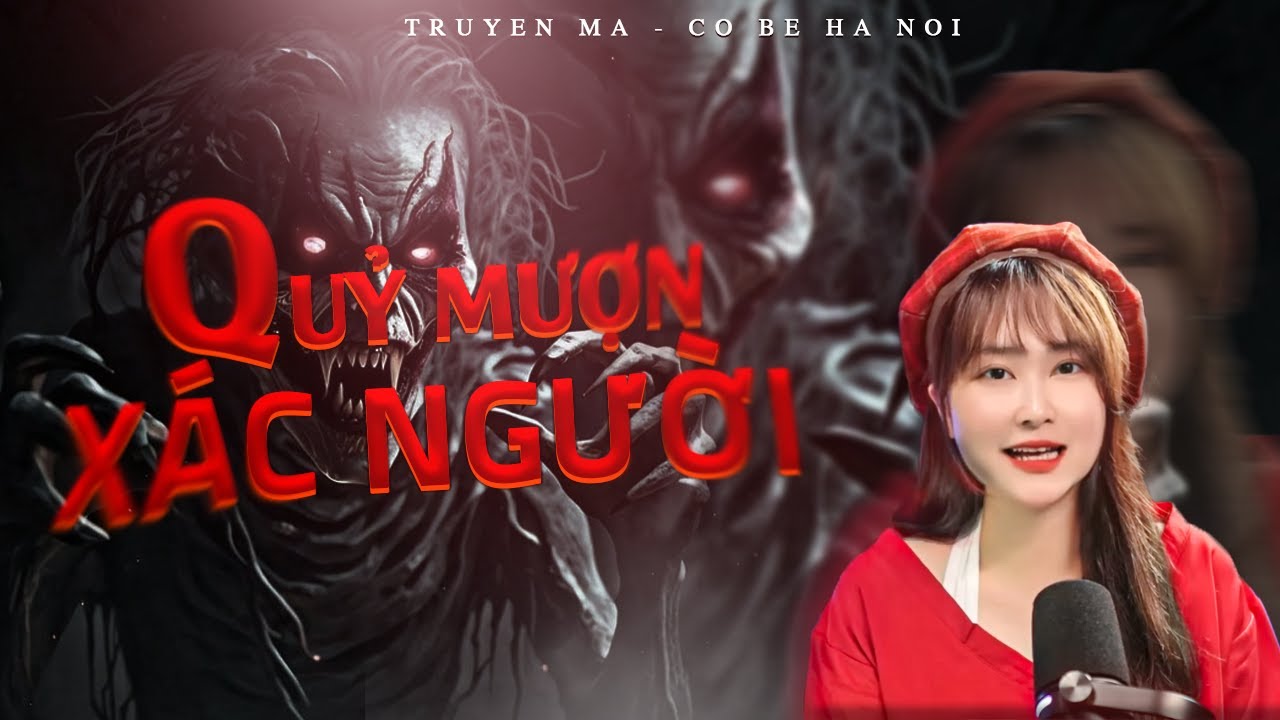 TRUYỆN MA CÔ BÉ HÀ NỘI - QUỶ MƯỢN XÁC NGƯỜI