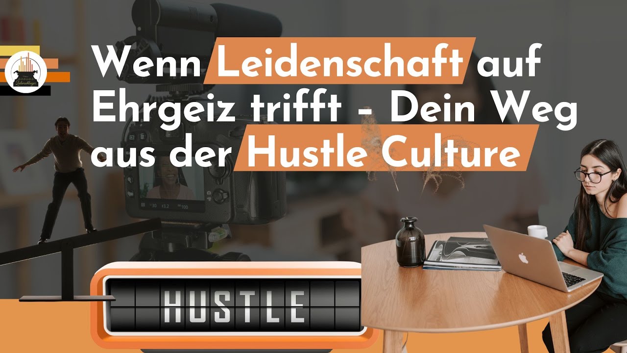 Wenn Leidenschaft auf Ehrgeiz trifft – Dein Weg aus der Hustle Culture