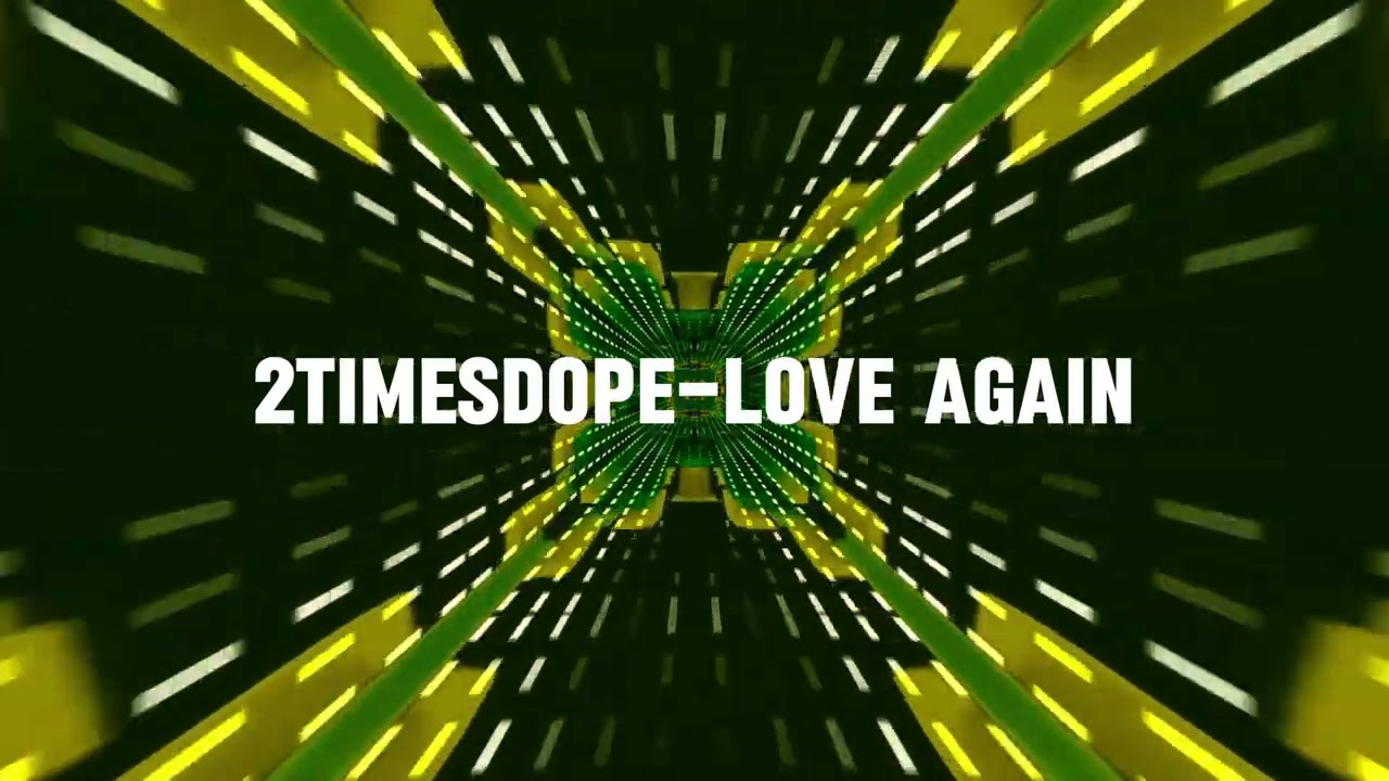 2timesdope-Love Again