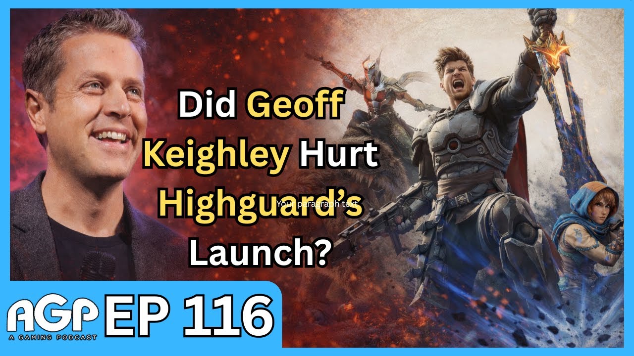 Did Geoff Keighley Hurt Highguard’s Launch? | A Gaming Podcast Ep. 116