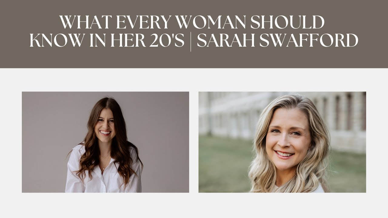 15: What Every Woman Should Know In Her 20s | Sarah Swafford