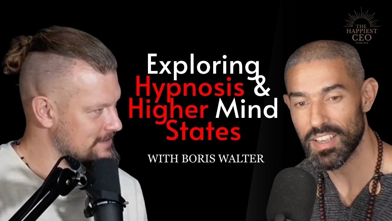 Exploring Hypnosis & Higher Mind States with Boris Walter