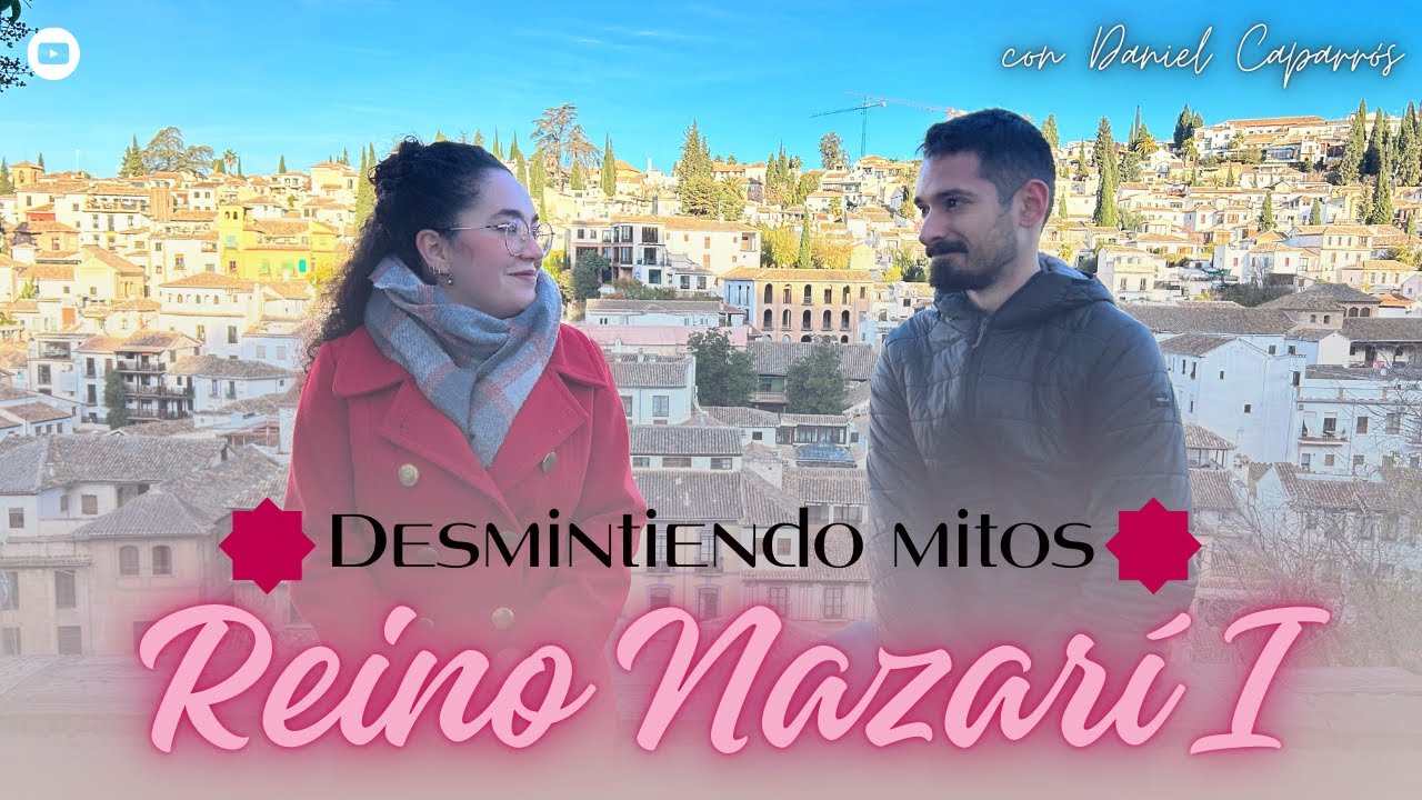 Desmintiendo mitos sobre el REINO NAZARÍ de Granada I - con Daniel Caparrós