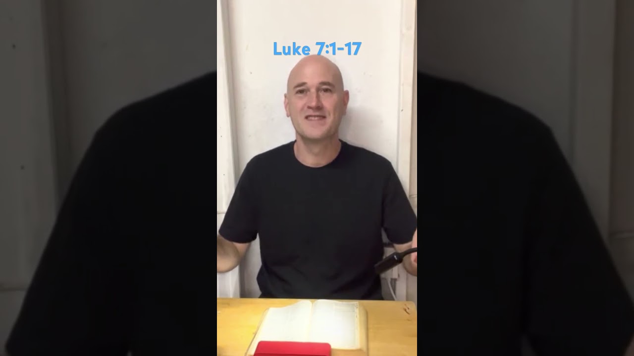 Luke 7:1-17 (Reading the Bible Together) 