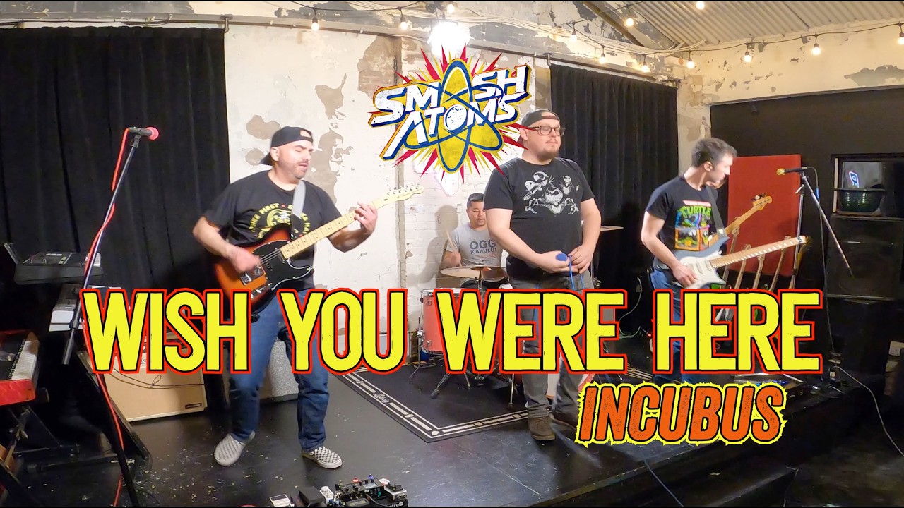 Wish You Were Here (INCUBUS) by Smash Atoms