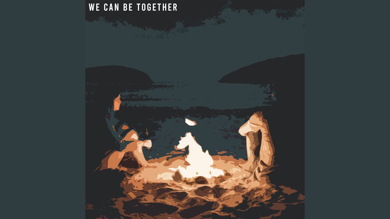 We Can Be Together