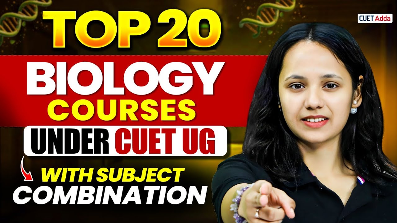 Top 20 Biology Courses Through CUET UG | Best Subject Combination & Career Scope