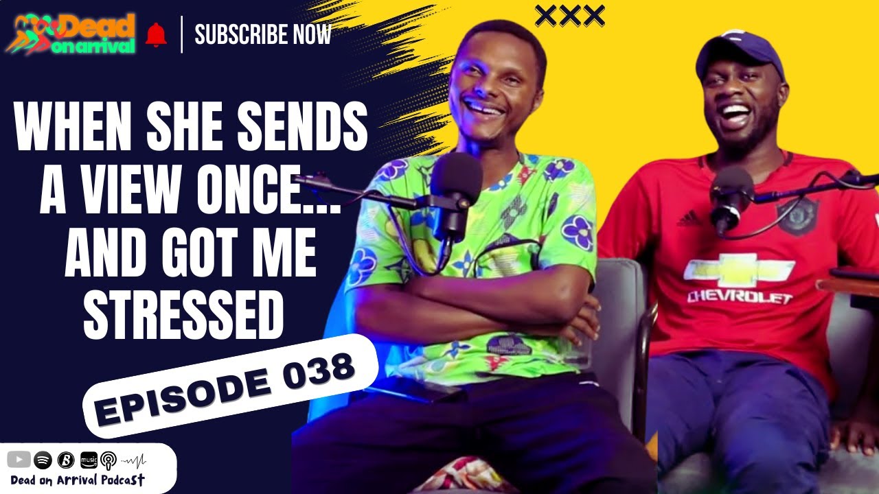 When she sends a view once… and got me stressed - DOA Podcast Episode 038