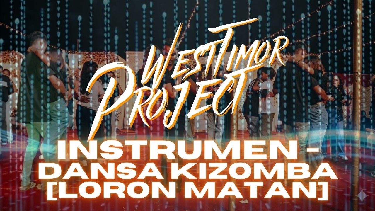[INSTRUMEN] LORON MATAN - DANSA KIZOMBA TERBARU 2026 || West Timor Project