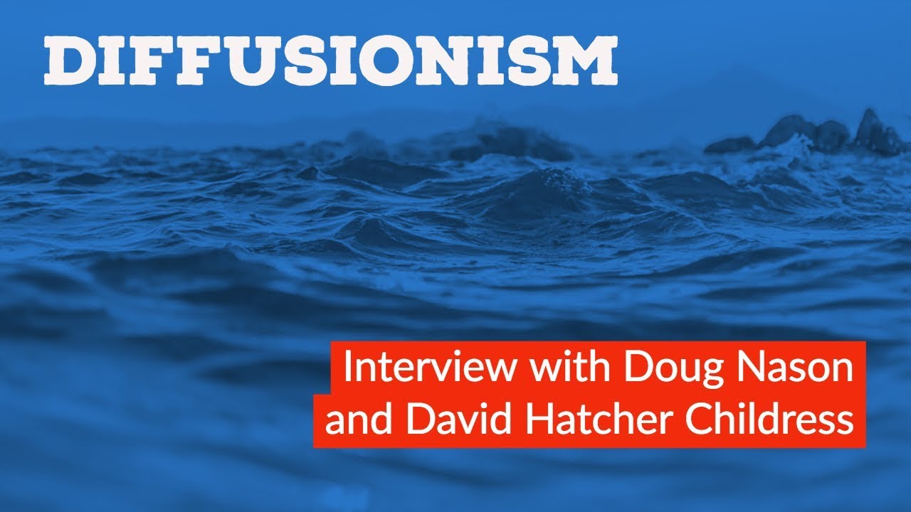 Diffusionism - Doug Nason & David Hatcher Childress