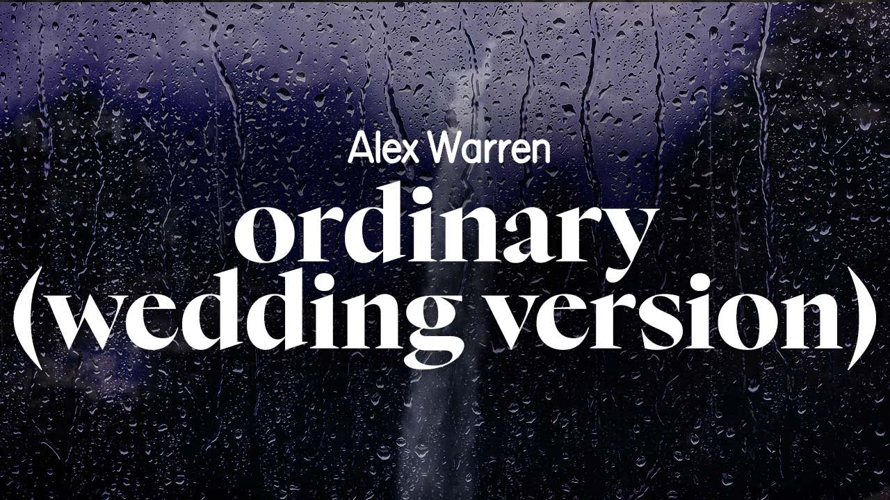 alex warren - ordinary (wedding version) (lyrics)