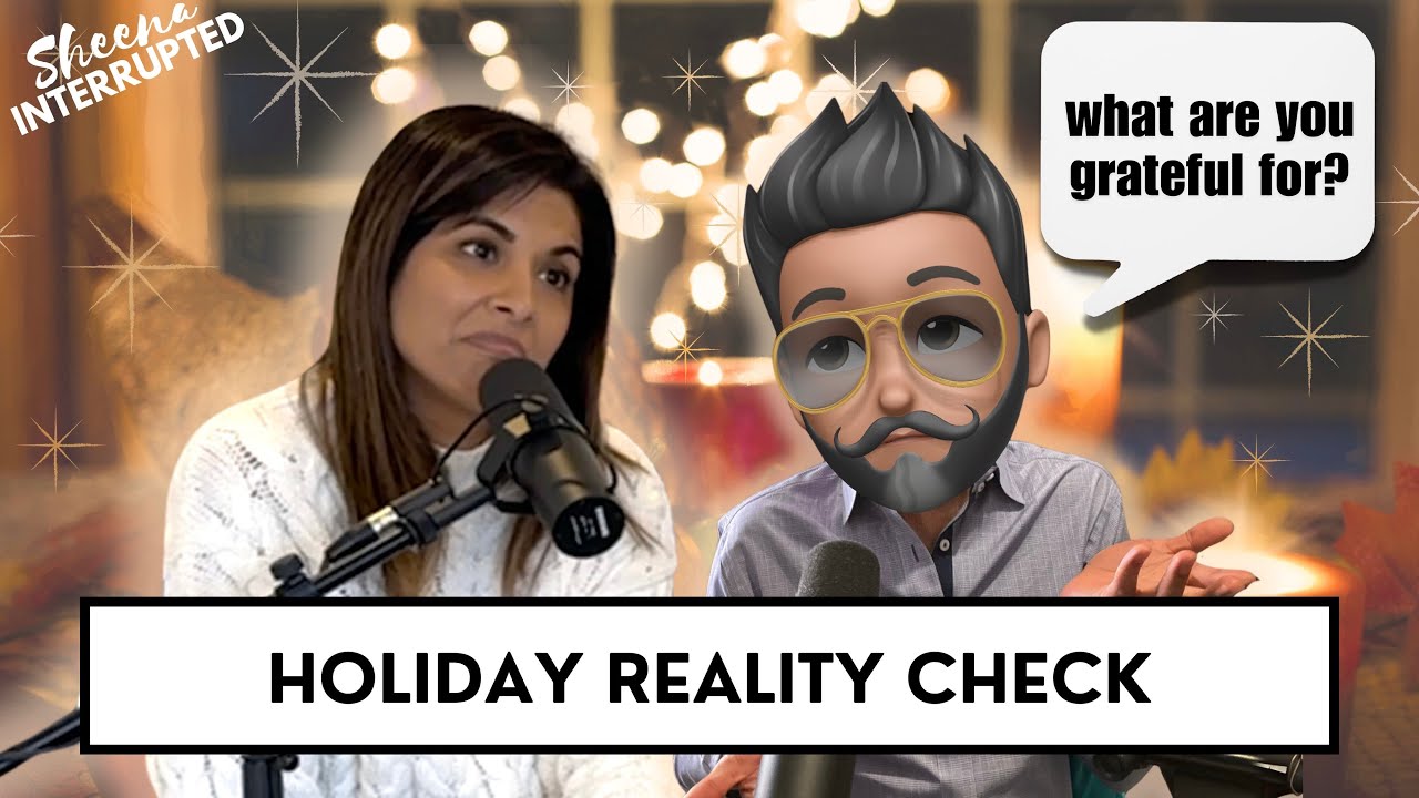 Thanksgiving Reality Check: The Good, The Bad and the Awkward | Ep.44