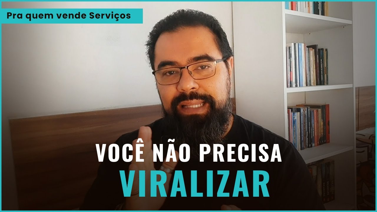 Você NÃO PRECISA VIRALIZAR ( se vc vende serviços )