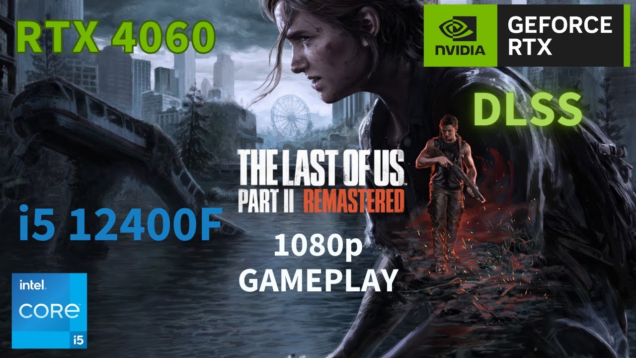 The Last Of Us Part II Remastered Gameplay PC | RTX 4060 | i5 12400F