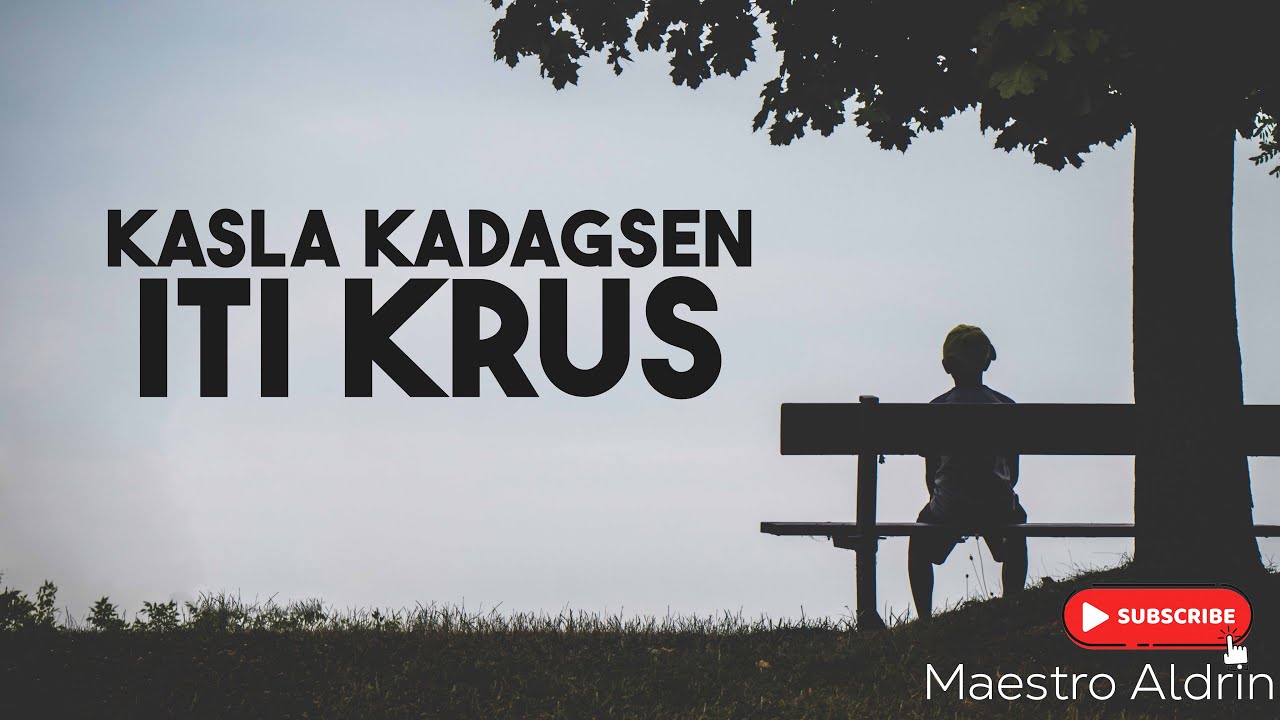 Kasla Kadagsen Ti Krus (Lea Dansalan) LYRICS