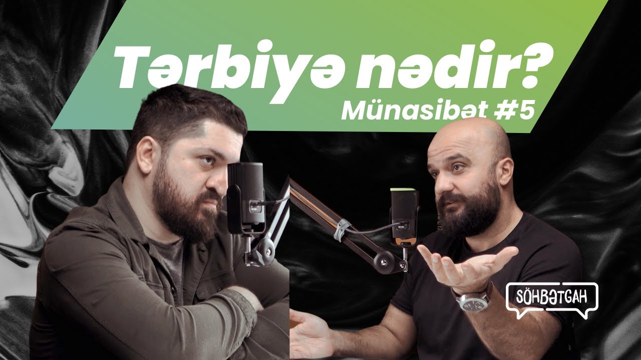 Tərbiyə nədir? | Uşaqlara necə tərbiyə verməliyik? | Söhbətgah | Münasibət #5