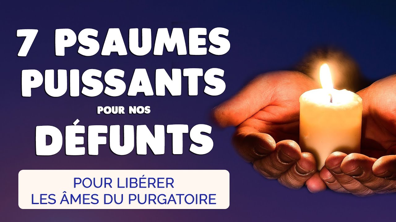 🙏 7 PSAUMES PUISSANTS 🙏 LIBÉRER les ÂMES du PURGATOIRE & PRIÈRE DÉFUNTS