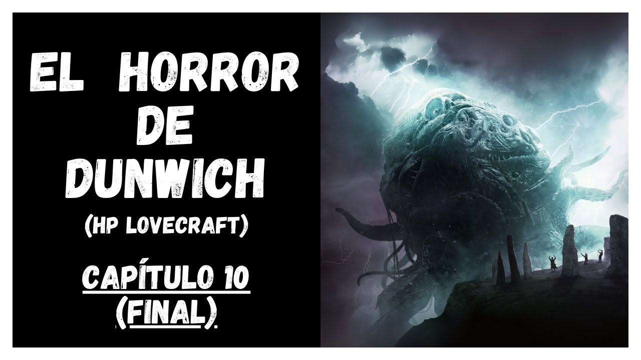 EL HORROR DE DUNWICH | HP Lovecraft | Relato de terror | 10 (FINAL)