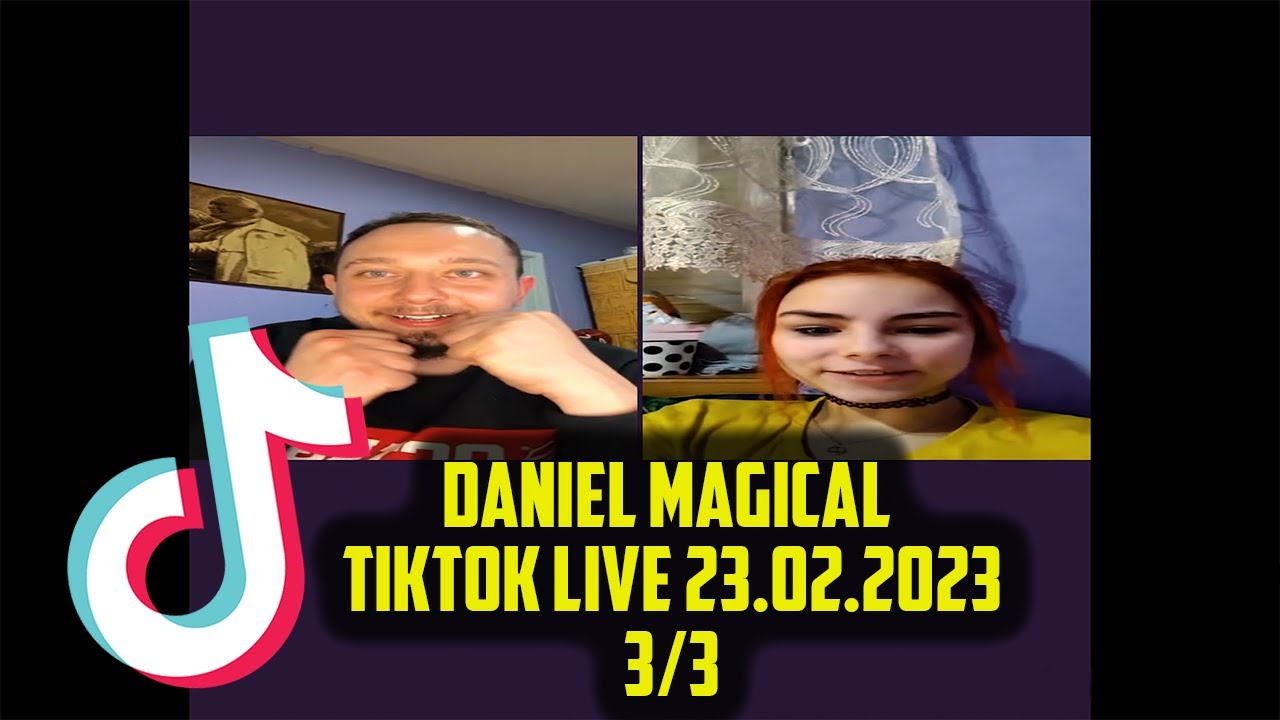 Daniel Magical TikTok LIVE 23.02.2023 SHOT ! 3/3